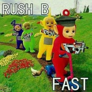 RUSH B my friends