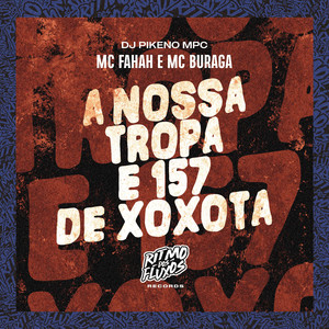A Nossa Tropa É 157 de Xoxota