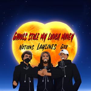 Ghouls Stole My Lunch Money (feat. Notions & Gro)