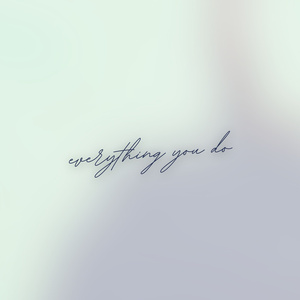 everything you do