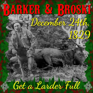 December 24th, 1829 (Get a Larder Full)