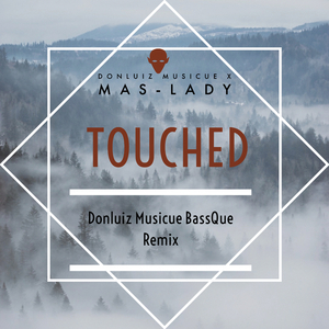 Touched (feat. Mas-Lady) (Donluiz Musicue (RSA) Remix)