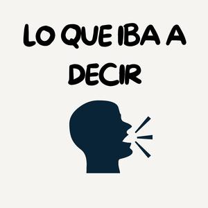 Lo que iba a decir