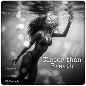 Closer than breath