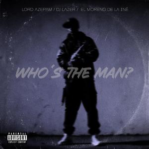 Who´s the man? (feat. DJ Lazer & El Moreno de la Iné)