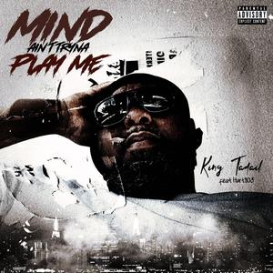 Mind Aint Tryna Play Me (feat. Hurt803)