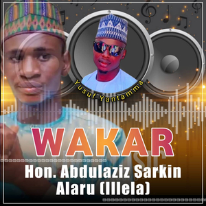 Wakar Hon. Abdulaziz Sarkin Alaru (Illela)