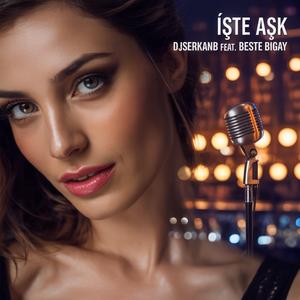 İşte Aşk (feat. Beste Bigay)