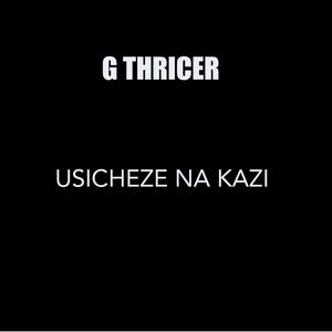 Usicheze Na Kazi (feat. Oxygen Zero2)