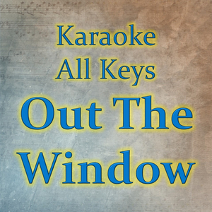 Out The Window (Karaoke Version)