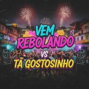 Vem Rebolando Vs Ta Gostosinho