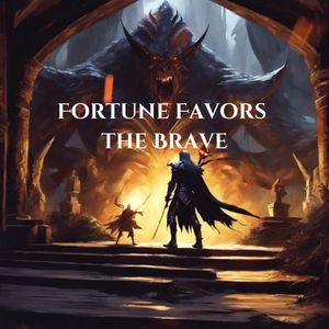 Fortune Favors the Brave
