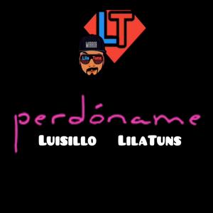 Perdoname LilaTuns y Luisillo
