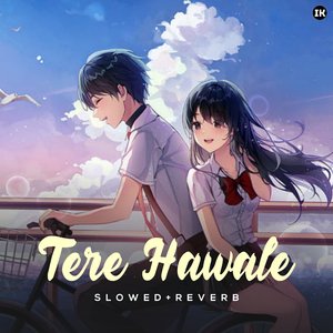 Tere Hawale (Slowed+Reverb)
