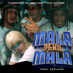 Mala Pero Mala (feat. Smmyt Score & Tulile Cotizeh)