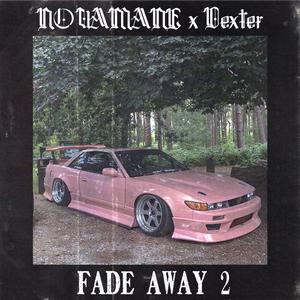 Fade Away 2