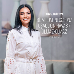 Bilmirəm, Necəsən / Uşaqlığın Havası / Olmaz-Olmaz