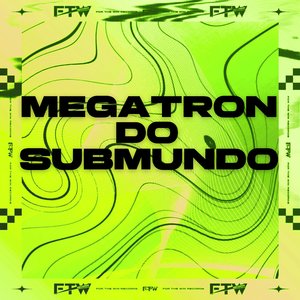 Megatron do Submundo