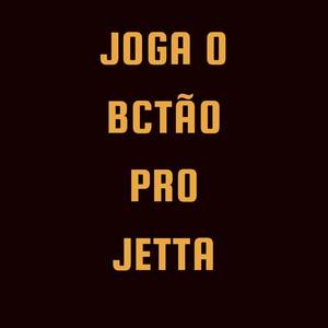 JOGA O BCTÃO PRO JETTA