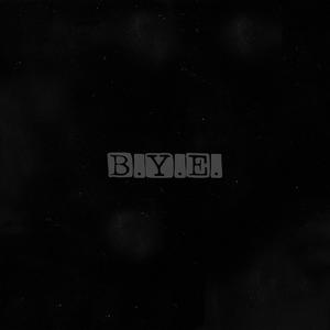 B.Y.E.