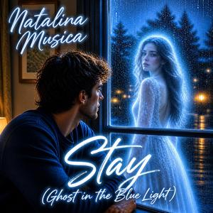 Stay (Ghost in the Blue Light)