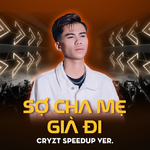 Sợ Cha Mẹ Già Đi (Cryzt Speedup Instrumental)