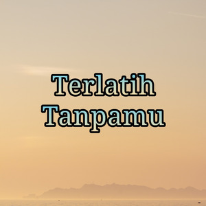 Terlatih Tanpamu