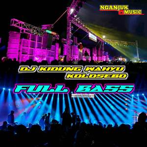DJ KIDUNG WAHYU KOLOSEBO FULL BASS (Remix)