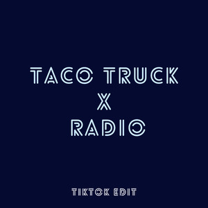 Taco Truck x Radio (TikTok Edit) (Remix)