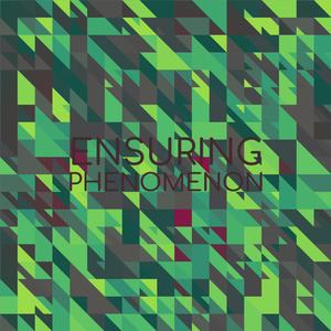 Ensuring Phenomenon