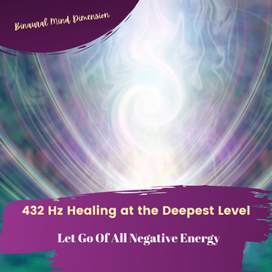 432 Hz Healing at the Deepest Level (Let Go of All Negative Energy) - Session 1