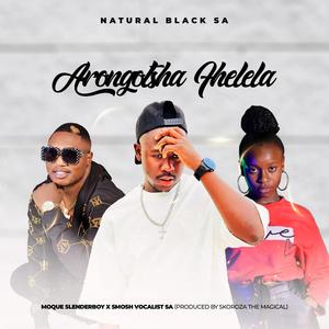 Arongotsha fhelela (feat. MOQUE SLENDER BOY & SMOSH VOCALIST SA)