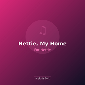 Nettie, My Home