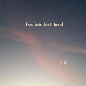 This Side (still here)