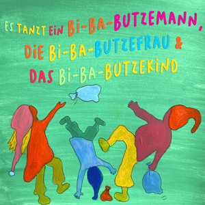 Es tanzt ein Bi-Ba-Butzemann, die Bi-Ba-Butzefrau & das Bi-Ba-Butzekind (Die Bi-Ba-Butzefamilie)