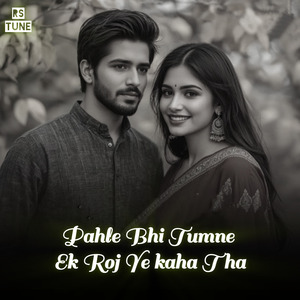 Pahle Bhi Tumne Ek Roj Ye Kaha Tha