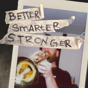 Better Smarter Stronger