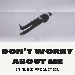 Don't worry about me