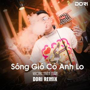 Sóng Gió Có Anh Lo (DORI Remix) - Nếu Như Một Ngày Hồng Nhan Bạc Phận Sóng Gió Remix