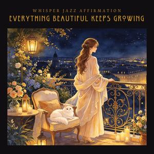 Everything beautiful keeps growing