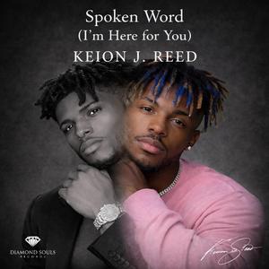 I'm Here For You! (Spoken Word to All from Keion J. Reed)