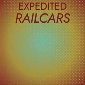 Expedited Railcars