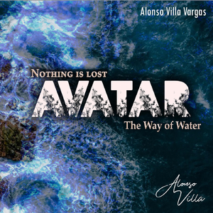 Nothing Is Lost (from "Avatar: The Way of Water") [feat. Gloria Quiceno & Alboreal Música]