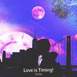 Love is timing