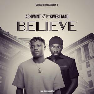 Believe (feat. Kwesi Taadi)