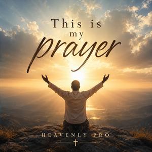 This is my prayer