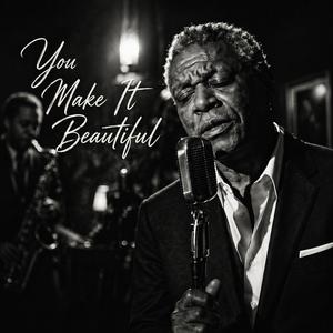 You Make It Beautiful
