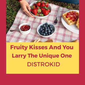 Fruity Kisses And You