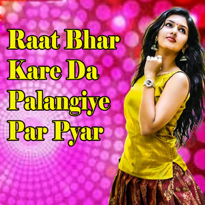 Raat Bhar Kare Da Palangiye Par Pyar