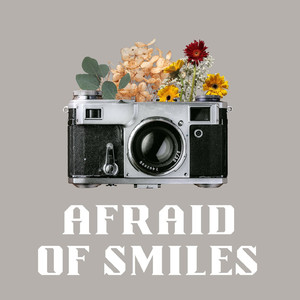 Afraid Of Smiles